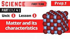 Science | Prep.1 | Matter and its characteristics | Part (1-4) | Unit (1) | Lesson (1)