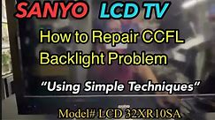 Sanyo LCD TV, Tutorial, How to Repair CCFL Backlight Problem,