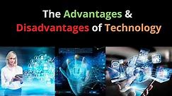 The Advantages & Disadvantages of Technology | Future of Technology