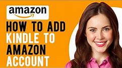 How to Add Kindle to Amazon Account (How to Set Up a New Kindle)