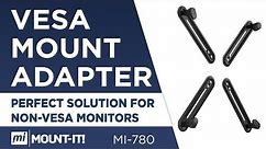 VESA Mount Adapter Mounting Kit for Non-VESA HP ACER Samsung DELL Asus Monitors (MI-780)