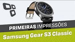 Smartwatch Samsung Gear S3 Classic - Primeiras impressões - TecMundo