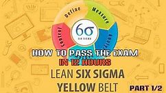 #1 How to Pass Lean Six Sigma Yellow Belt Certificate in 12 hours | Part 1/2 | Full Course Training