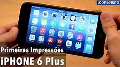 iPhone 6 Plus: Primeiras impressões, comentários e o "entortamento"
