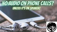 iPhone No audio on calls - unless on speaker!