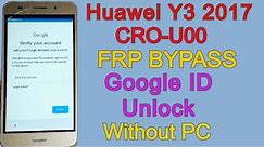 Huawei Y3 FRP Bypass ( Huawei Y3 2017 CRO-U00 ) Google Account Unlock Without PC 100% Work