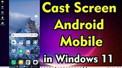 How TO Mirror - Cast Screen Android Phone To Windows 11 PC or Laptop