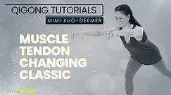 Qigong Tutorials - The Muscle Tendon Changing Classic with Mimi Kuo-Deemer
