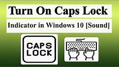 How To Turn On Caps Lock Indicator in Windows 10 [Sound]