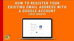 How to register your existing email address with a Google account (2022 Update)