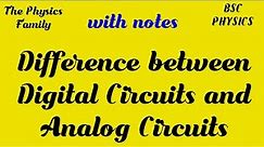 Difference between Digital Circuits and Analog Circuits || Full Explanation in one video with notes