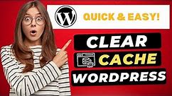 How To Clear Cache In WordPress 2024 🔥 - (FAST & Easy!)