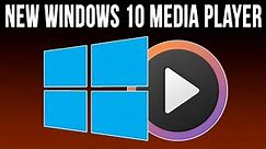 The New Media Player App for Windows 10
