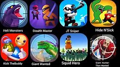 Heli Monsters, Stealth Master, JT Sniper, Hide N' Sick ,Kick The Buddy ,Giant Wanted, Squid Hero,