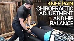 Knee Pain Chiropractic Adjustment and Hip Adjustment