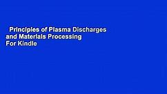 Principles of Plasma Discharges and Materials Processing  For Kindle
