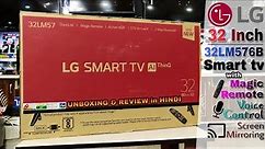 LG 32LM576B 32 Smart Tv Unboxing and Review in Hindi 🔥 || AI ThinQ || Magic Remote