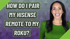 How do I pair my Hisense remote to my Roku?