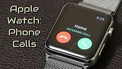 Apple Watch: How to Make and Recieve Phone Calls