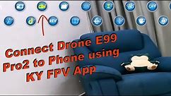 How to Connect Drone E99 Pro2 to Phone using KY FPV App