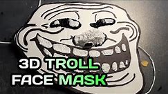 Making 3D Troll face mask