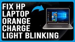 HP Laptop Orange Charge Light Is Blinking (How To Troubleshoot HP Laptop Orange Light Blinking)