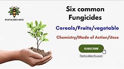 Overview of Six Common Fungicides: Chemistry, formulation, Mode of Action, and Uses