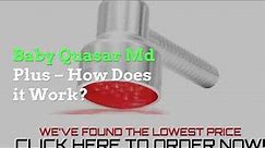 baby quasar MD Plus reviews 2018 : Worth it or SCAM?