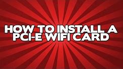 How To Install A WiFi Card In Your Desktop Computer