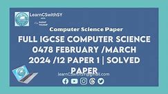 Full IGCSE Computer Science 0478 February /March 2024 /12 Paper 1 | Solved paper