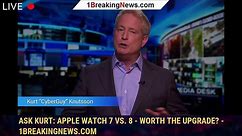 106352-mainAsk Kurt: Apple Watch 7 vs. 8 - Worth the upgrade? - 1BREAKINGNEWS.COM - video Dailymotion