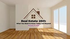 Real Estate 2021: What You Need to Know Today and Beyond
