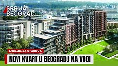 Novi kvart u Beogradu na vodi Zgrade Libera Scala i Sole Cene stanova
