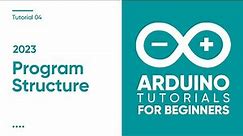 2023 Arduino Tutorial for Beginners 04 - Program Structure