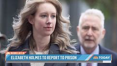Elizabeth Holmes to report to prison to start 11-year sentence