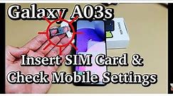 Galaxy A03s: How to Insert SIM Card & Check Mobile Settings