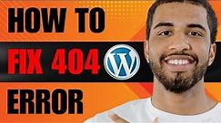 How to Fix 404 Error in WordPress Website (2024)