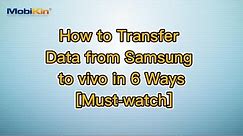 How to Transfer Data from Samsung to vivo in 6 Ways [Must-watch]