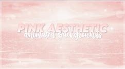 Pink Aesthetic Animated Backgrounds! | Free To Use | 2020