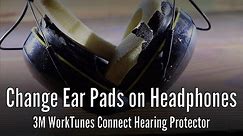 Change Ear Pads on headphones: 3M WorkTunes Connect Hearing Protector
