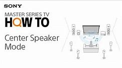 Sony | Learn More About Center Speaker Mode On Master Series Televisions
