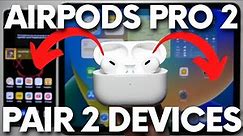 How to Pair AirPods Pro 2 with 2 Devices - AirPods Pro 2022 Multiple Devices Connection