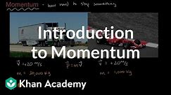 Introduction to Momentum | Forces and Motion | High School Physics | Khan Academy