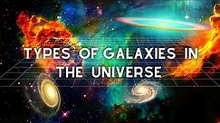 Galaxies | Types of Galaxies in Our Universe | Spiral Galaxy | Elliptical Galaxy | Hoag's Object