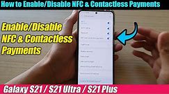 Galaxy S21/Ultra/Plus: How to Enable/Disable NFC & Contactless Payments