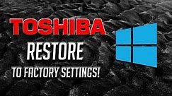 How to restore Toshiba laptop to factory settings in Windows 10/8/7
