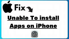 How To Fix Unable to install apps on iphone problem 2024