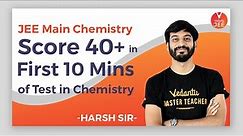 JEE Main Chemistry: Score 40+ in First 10 Mins of Test in Chemistry | JEE Main April 2020 | Vedantu