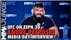 Andre Petroski out to make a statement that he belongs in UFC | UFC on ESPN 30