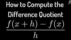 How to Compute the Difference Quotient (f(x + h) - f(x))/h